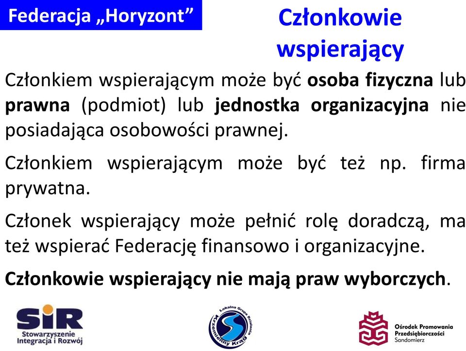 Członkiem wspierającym może być też np. firma prywatna.