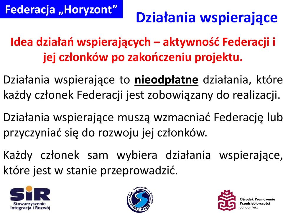 Działania wspierające to nieodpłatne działania, które każdy członek Federacji jest zobowiązany do