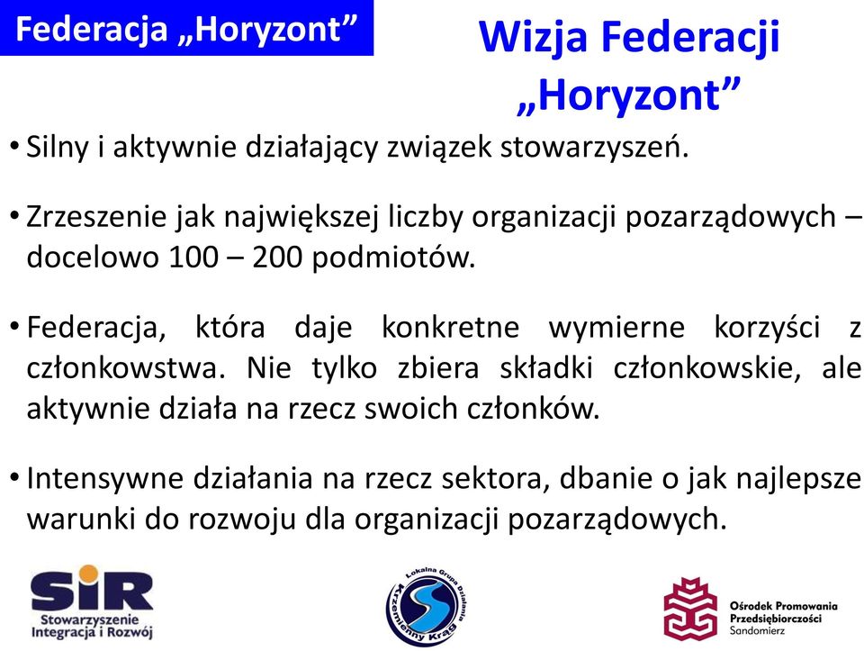 Federacja, która daje konkretne wymierne korzyści z członkowstwa.