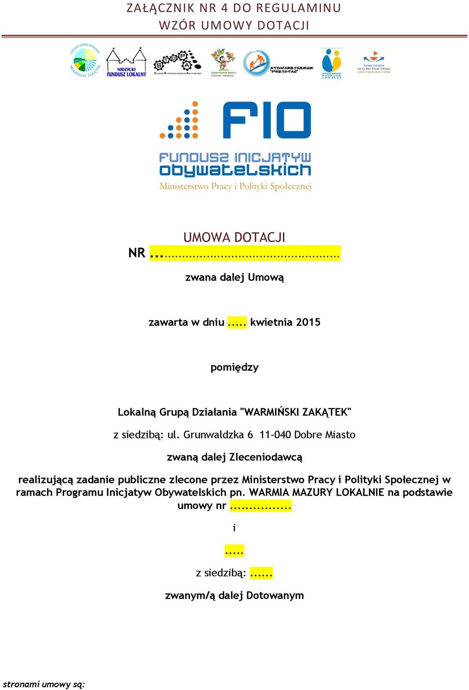 Grunwaldzka 6 11-040 Dobre Miasto zwaną dalej Zleceniodawcą realizującą zadanie publiczne zlecone przez Ministerstwo Pracy