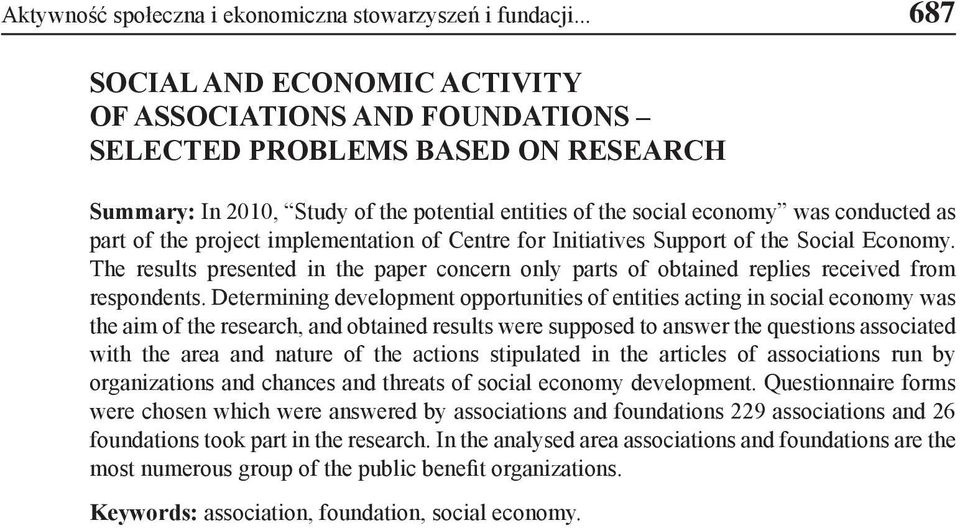 of the project implementation of Centre for Initiatives Support of the Social Economy. The results presented in the paper concern only parts of obtained replies received from respondents.