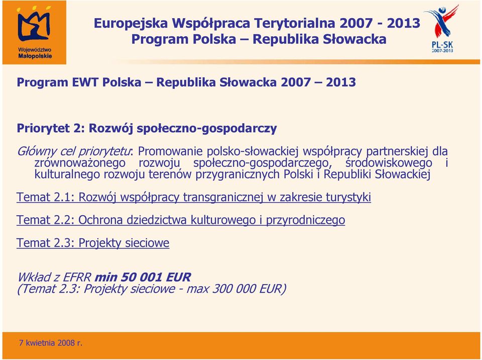 terenów przygranicznych Polski i Republiki Słowackiej Temat 2.1: Rozwój współpracy transgranicznej w zakresie turystyki Temat 2.