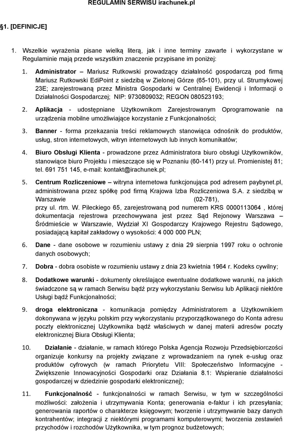 Administrator Mariusz Rutkowski prowadzący działalność gospodarczą pod firmą Mariusz Rutkowski EdiPoint z siedzibą w Zielonej Górze (65-101), przy ul.