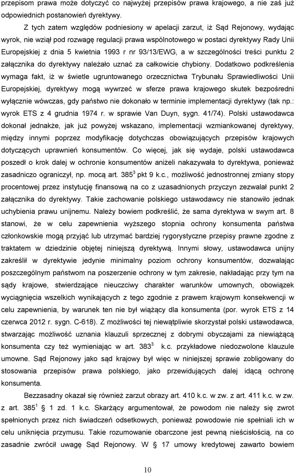 1993 r nr 93/13/EWG, a w szczególności treści punktu 2 załącznika do dyrektywy należało uznać za całkowicie chybiony.