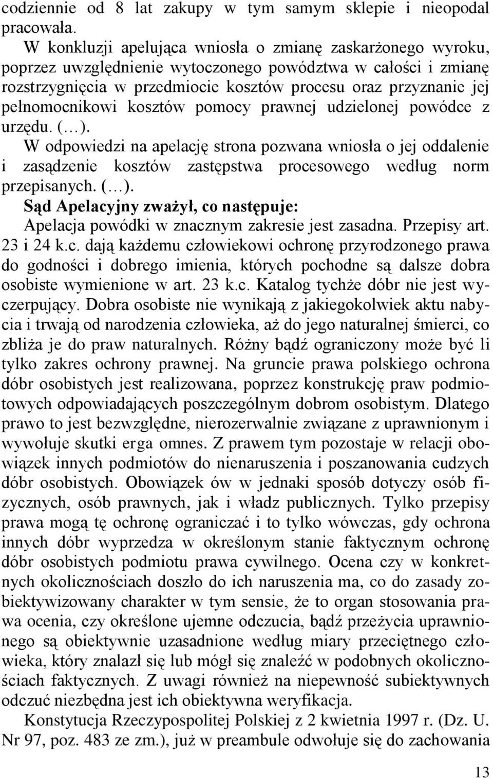 pełnomocnikowi kosztów pomocy prawnej udzielonej powódce z urzędu. ( ).