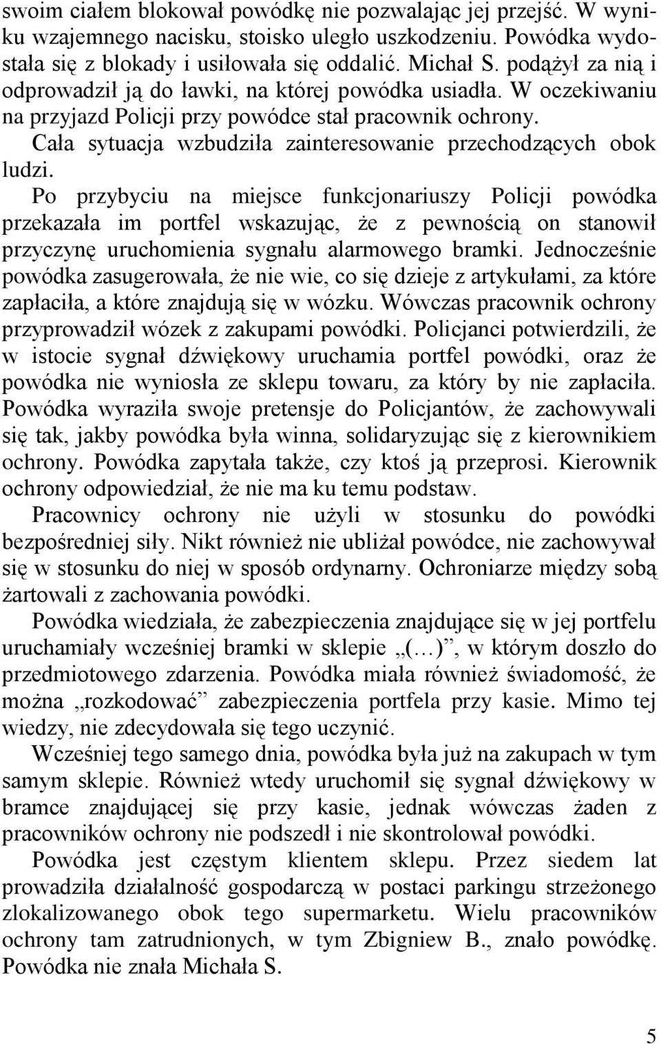 Cała sytuacja wzbudziła zainteresowanie przechodzących obok ludzi.