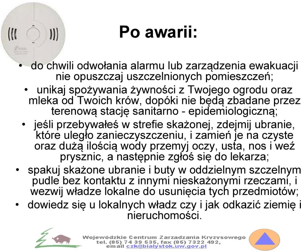 zamień je na czyste oraz dużą ilością wody przemyj oczy, usta, nos i weź prysznic, a następnie zgłoś się do lekarza; spakuj skażone ubranie i buty w oddzielnym szczelnym