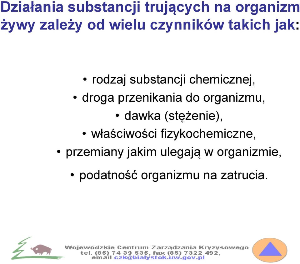 przenikania do organizmu, dawka (stężenie), właściwości