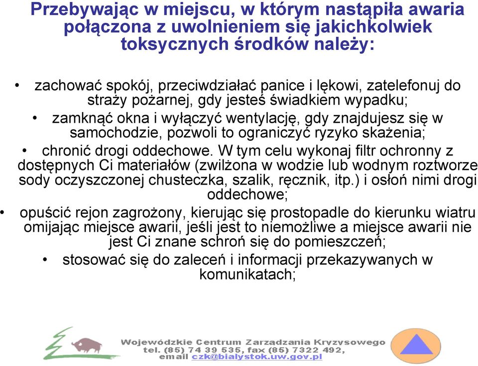 W tym celu wykonaj filtr ochronny z dostępnych Ci materiałów (zwilżona w wodzie lub wodnym roztworze sody oczyszczonej chusteczka, szalik, ręcznik, itp.