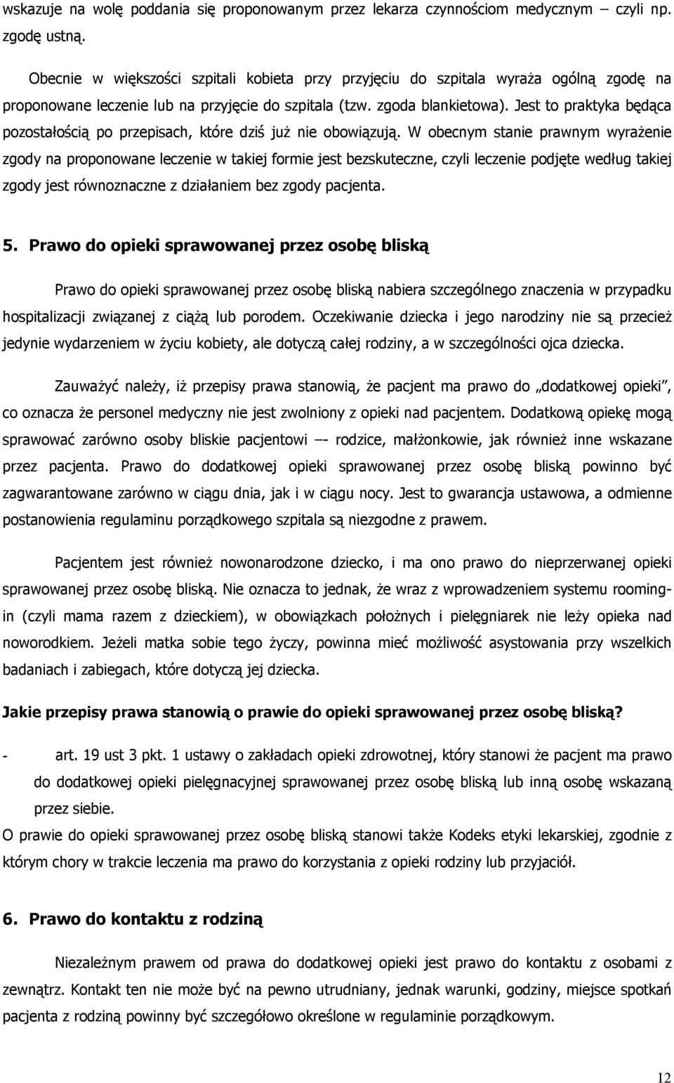 Jest to praktyka będąca pozostałością po przepisach, które dziś już nie obowiązują.