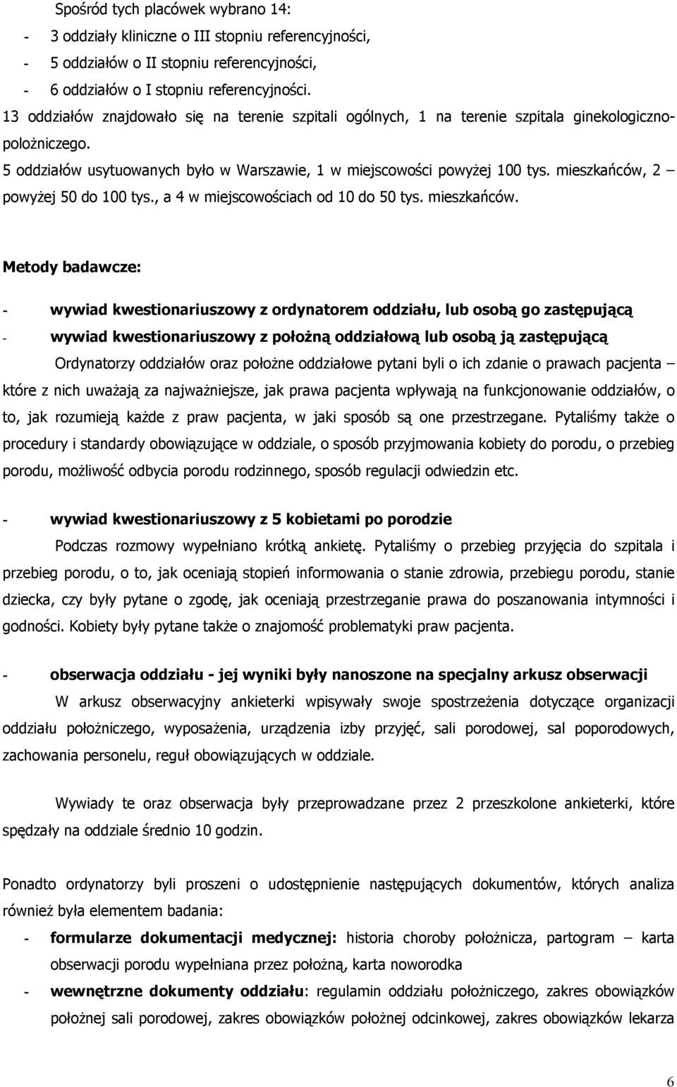 mieszkańców, 2 powyżej 50 do 100 tys., a 4 w miejscowościach od 10 do 50 tys. mieszkańców.