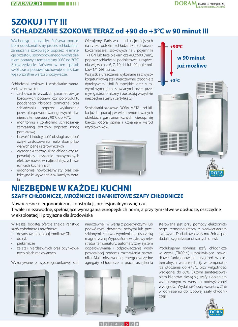 Zaoszczędzacie Państwo w ten sposób swój czas a potrawa zachowuje smak, barwę i wszystkie wartości odżywacze.