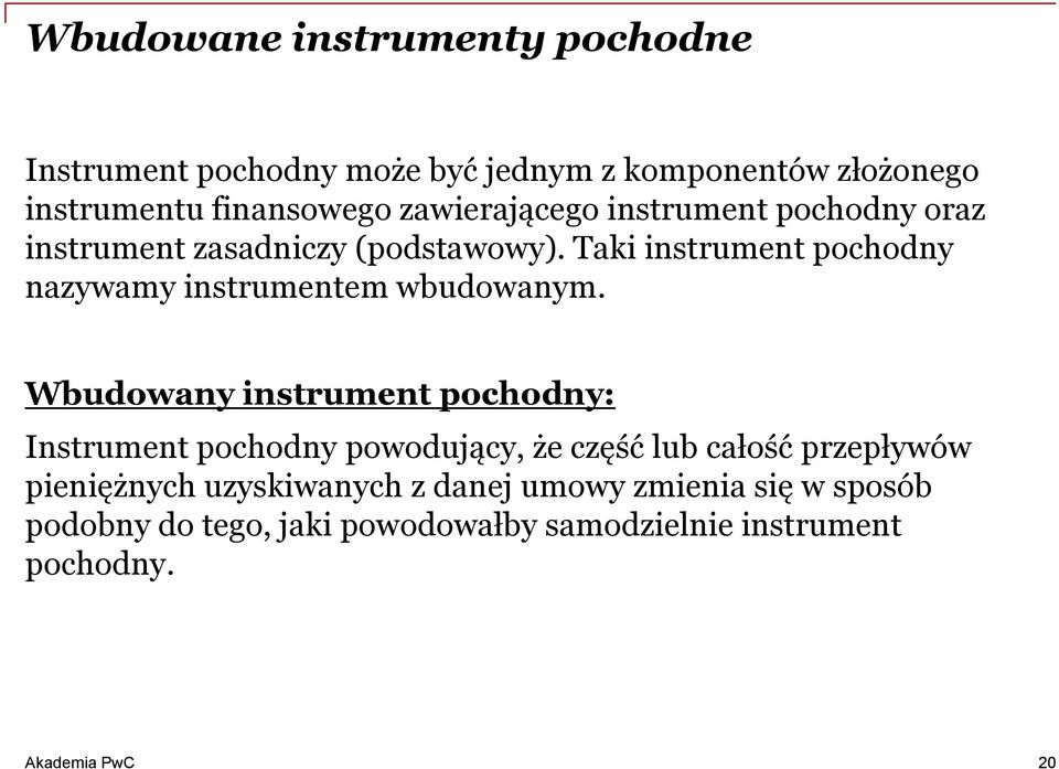 Taki instrument pochodny nazywamy instrumentem wbudowanym.