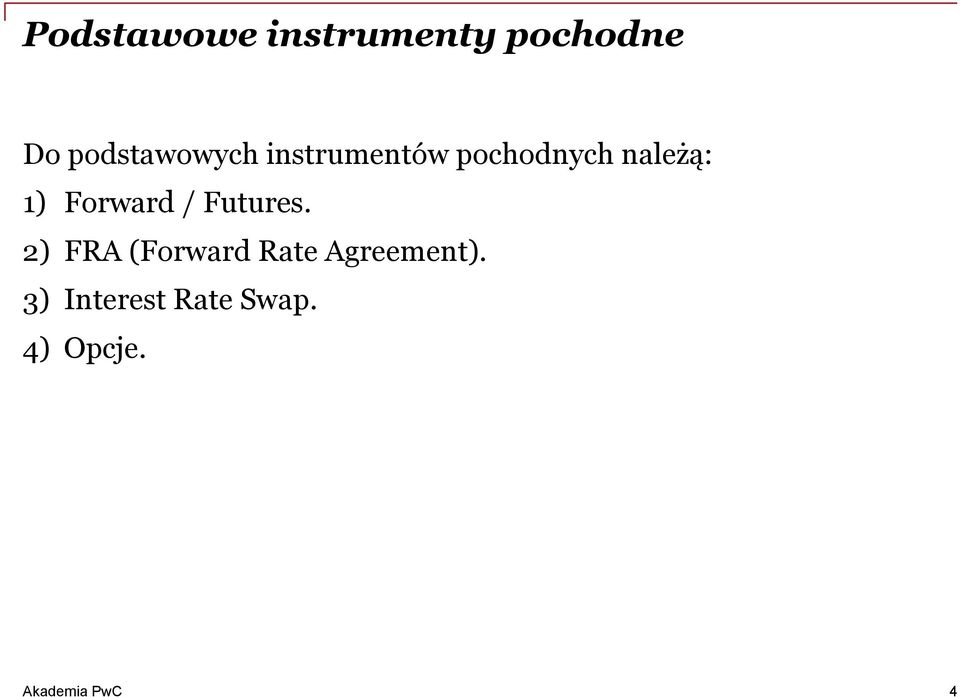 należą: 1) Forward / Futures.