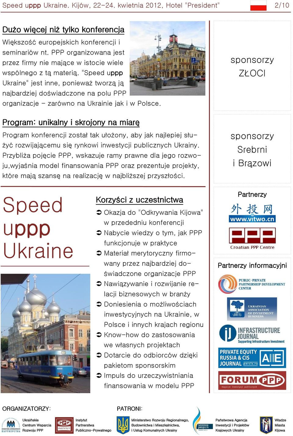 "Speed uppp Ukraine" jest inne, ponieważ tworzą ją najbardziej doświadczone na polu PPP organizacje - zarówno na Ukrainie jak i w Polsce.