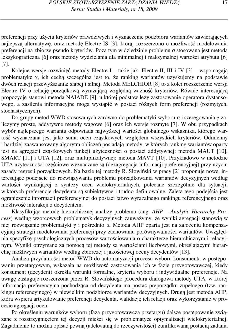 Poza tym w dziedzinie problemu α stosowana jest metoda leksykograficzna [6] oraz metody wydzielania dla minimalnej i maksymalnej wartości atrybutu [6] [7].