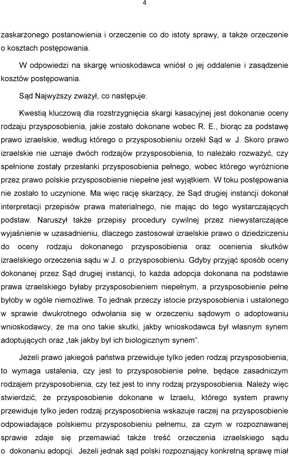 , biorąc za podstawę prawo izraelskie, według którego o przysposobieniu orzekł Sąd w J.