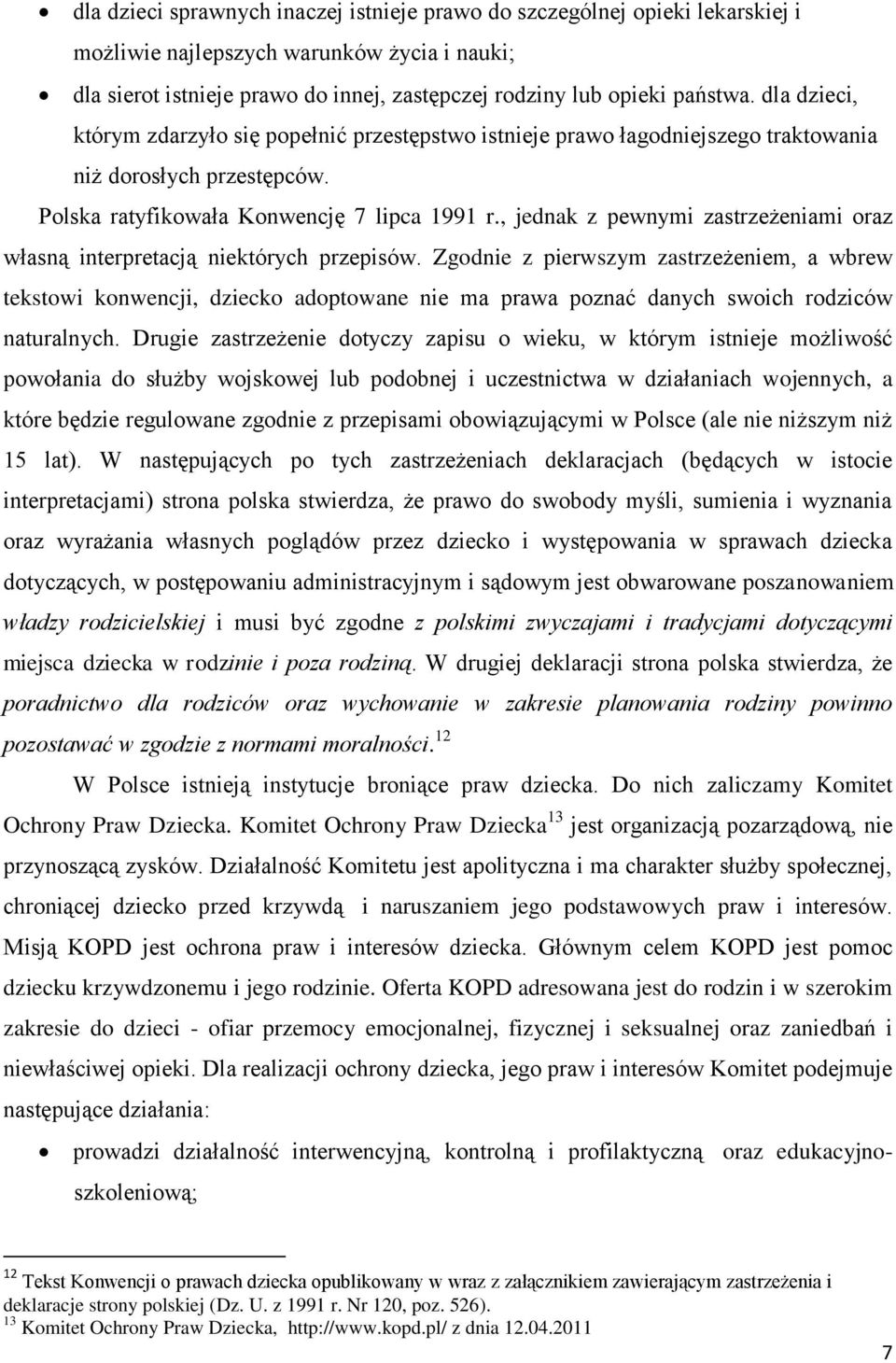 , jednak z pewnymi zastrzeżeniami oraz własną interpretacją niektórych przepisów.