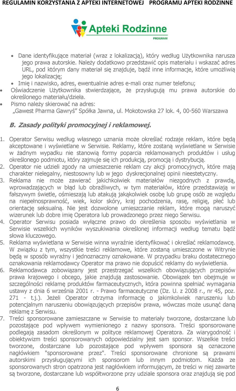 adres e-mali oraz numer telefonu; Oświadczenie Użytkownika stwierdzające, że przysługują mu prawa autorskie do określonego materiału/dzieła.