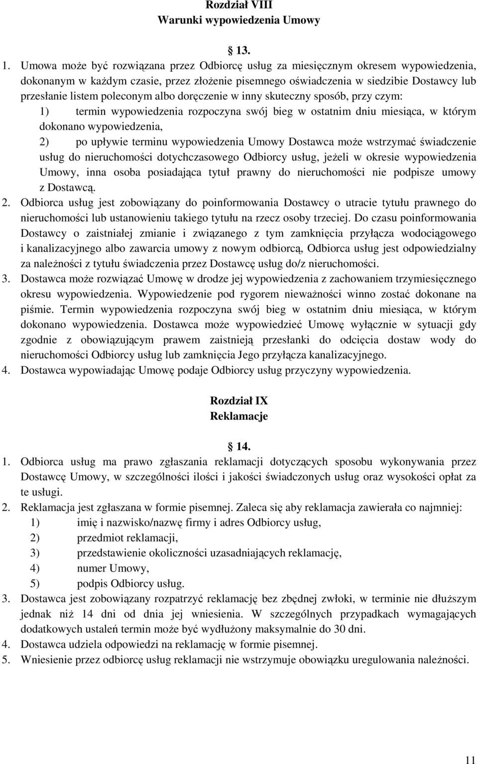 poleconym albo doręczenie w inny skuteczny sposób, przy czym: 1) termin wypowiedzenia rozpoczyna swój bieg w ostatnim dniu miesiąca, w którym dokonano wypowiedzenia, 2) po upływie terminu