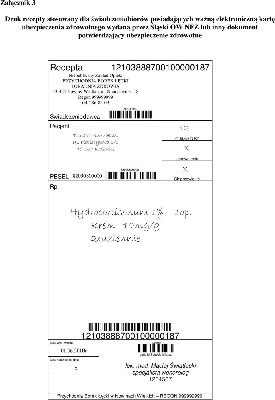 Niemcewicza 18 Regon 999999999 tel. 286-85-09 Świadczeniodawca Pacjent PESEL Rp. 999999999 Oddział NFZ Uprawnienia Ch.przewlekłe 1op.