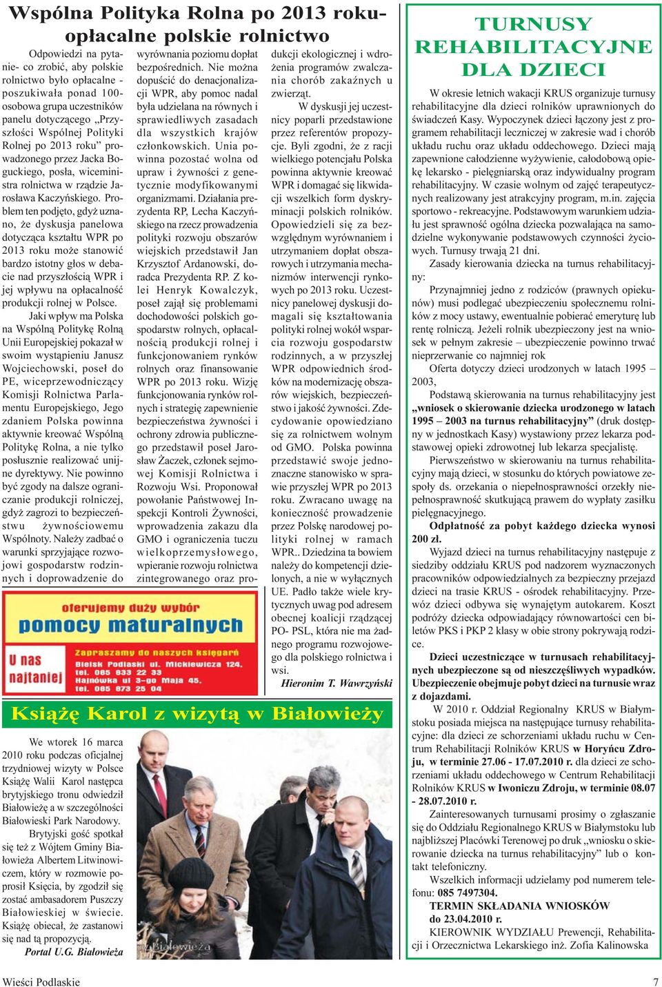 Problem ten podjêto, gdy uznano, e dyskusja panelowa dotycz¹ca kszta³tu WPR po 2013 roku mo e stanowiæ bardzo istotny g³os w debacie nad przysz³oœci¹ WPR i jej wp³ywu na op³acalnoœæ produkcji rolnej