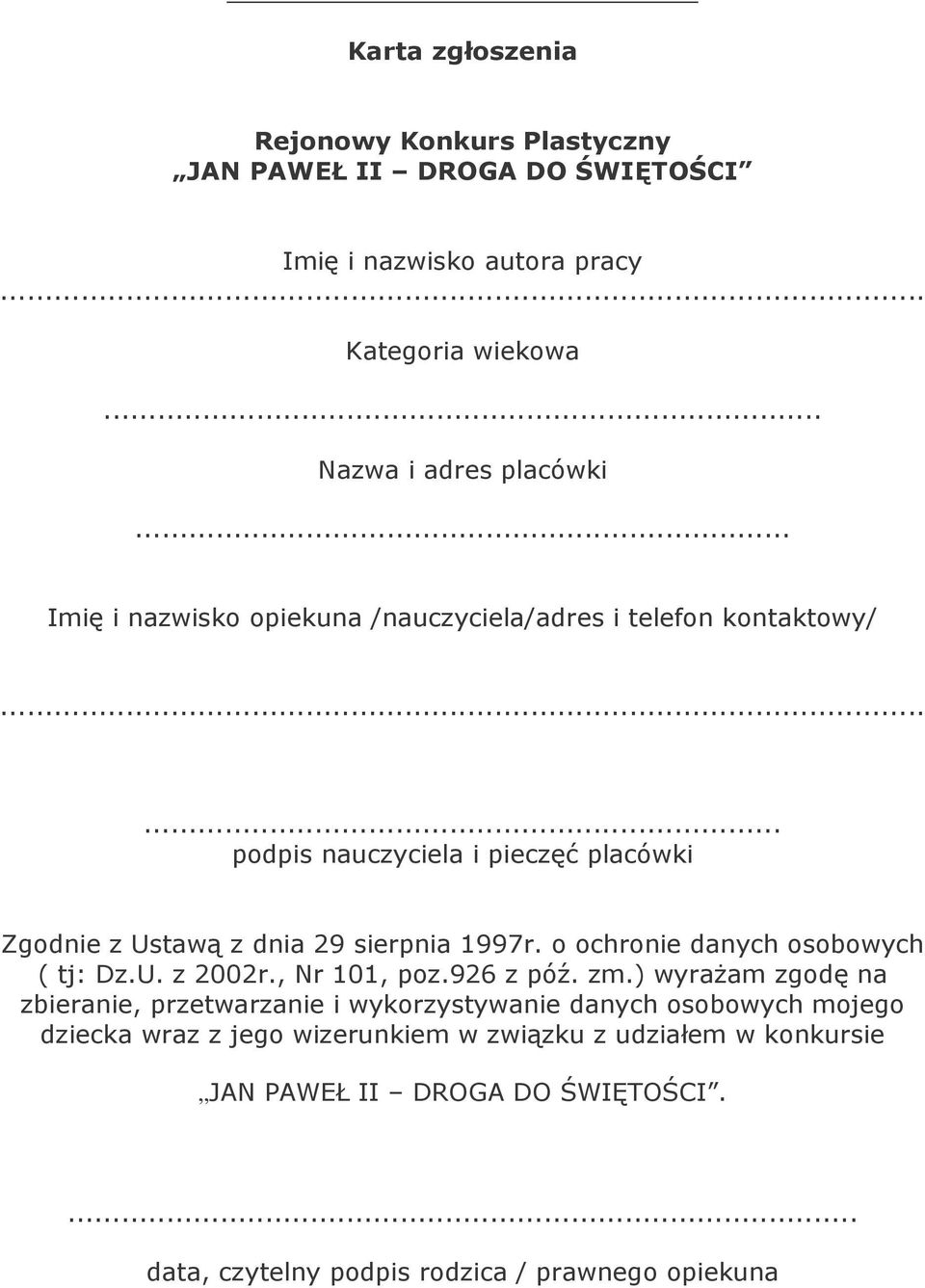 .. podpis nauczyciela i pieczęć placówki Zgodnie z Ustawą z dnia 29 sierpnia 1997r. o ochronie danych osobowych ( tj: Dz.U. z 2002r.