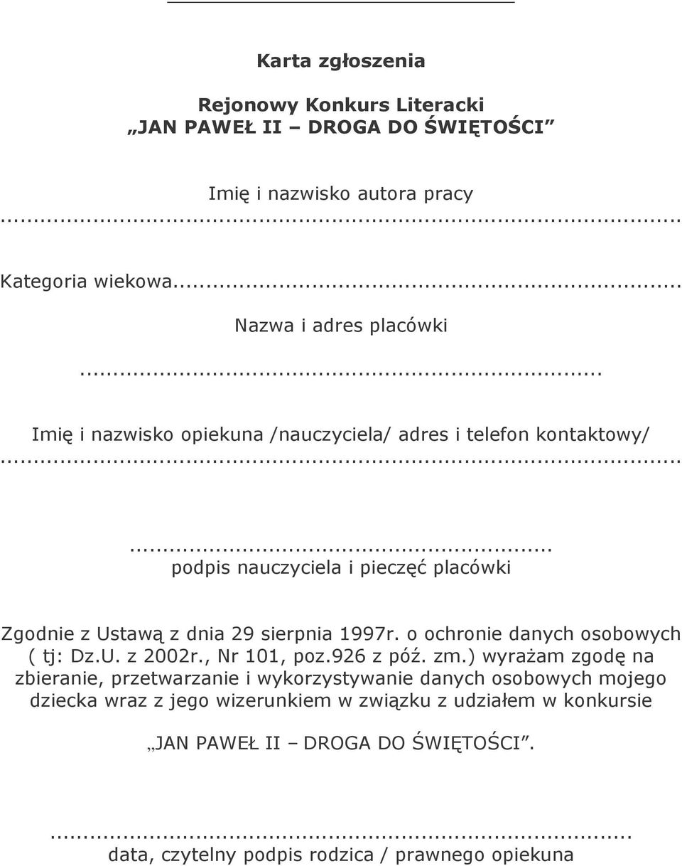 .. podpis nauczyciela i pieczęć placówki Zgodnie z Ustawą z dnia 29 sierpnia 1997r. o ochronie danych osobowych ( tj: Dz.U. z 2002r.