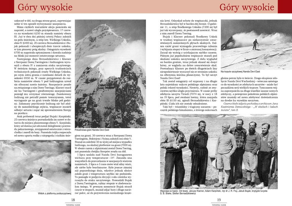 Już w dwa dni później czterej Polacy założyli na polu śnieżnym, u stóp tzw. Wielkiego Uskoku, obóz IV (6400 m).