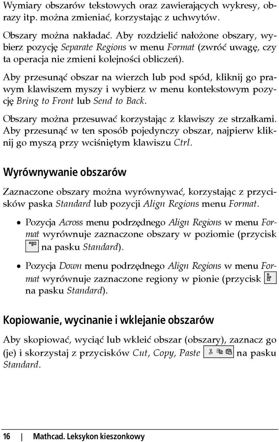 Aby przesunąć obszar na wierzch lub pod spód, kliknij go prawym klawiszem myszy i wybierz w menu kontekstowym pozycję Bring to Front lub Send to Back.