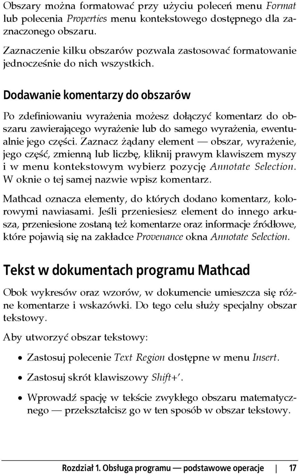 Dodawanie komentarzy do obszarów Po zdefiniowaniu wyrażenia możesz dołączyć komentarz do obszaru zawierającego wyrażenie lub do samego wyrażenia, ewentualnie jego części.