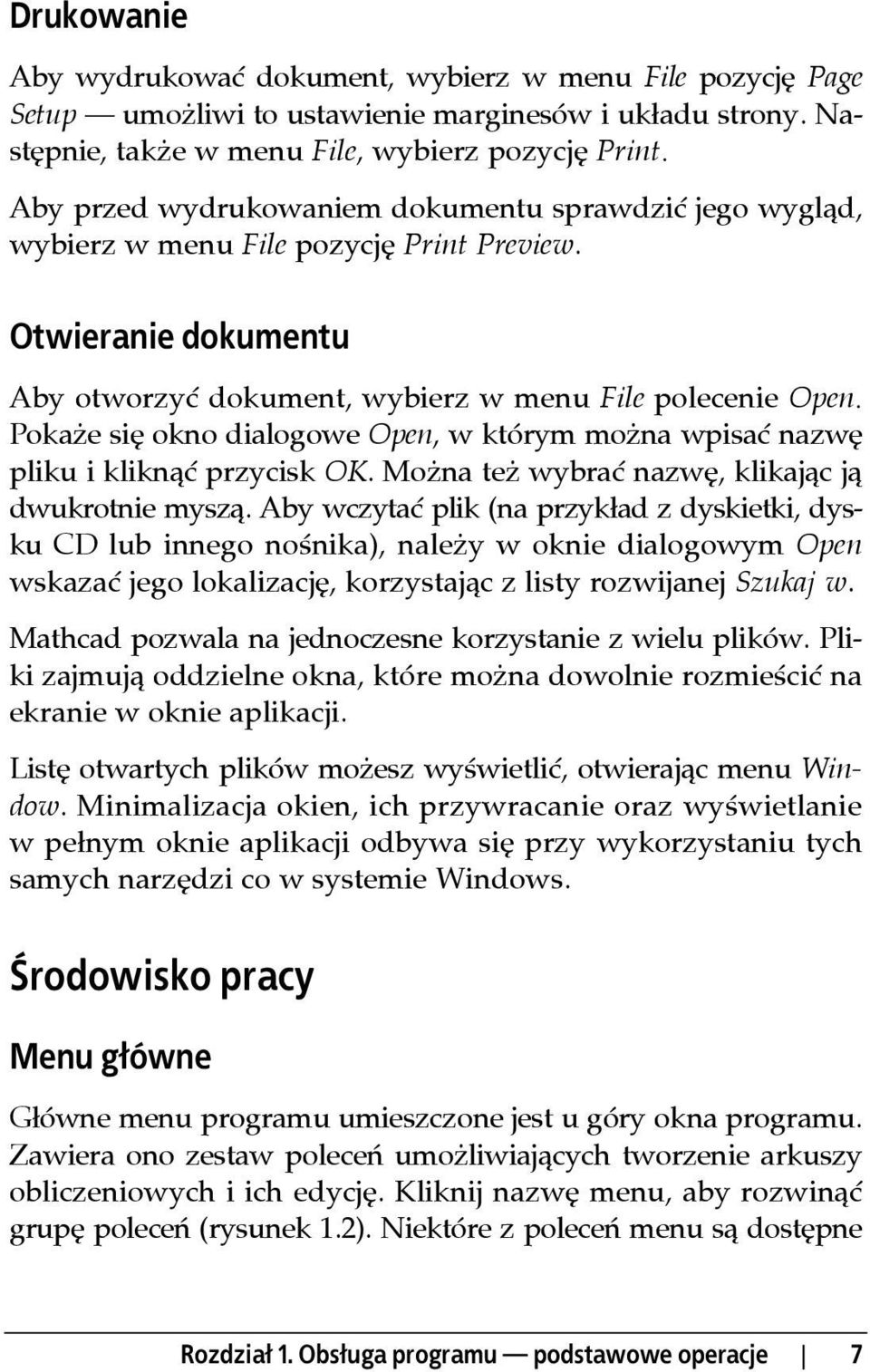 Pokaże się okno dialogowe Open, w którym można wpisać nazwę pliku i kliknąć przycisk OK. Można też wybrać nazwę, klikając ją dwukrotnie myszą.