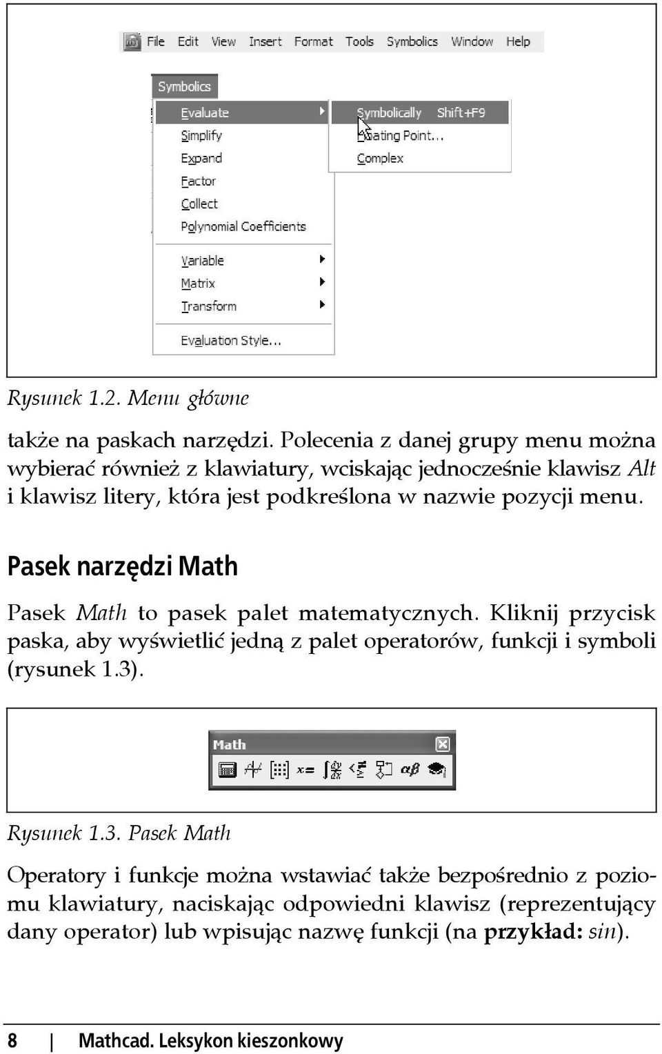 pozycji menu. Pasek narzędzi Math Pasek Math to pasek palet matematycznych.