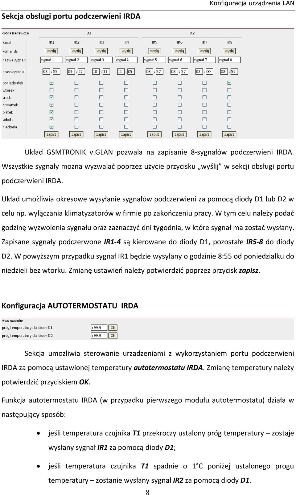 wyłączania klimatyzatorów w firmie po zakończeniu pracy. W tym celu należy podać godzinę wyzwolenia sygnału oraz zaznaczyć dni tygodnia, w które sygnał ma zostać wysłany.