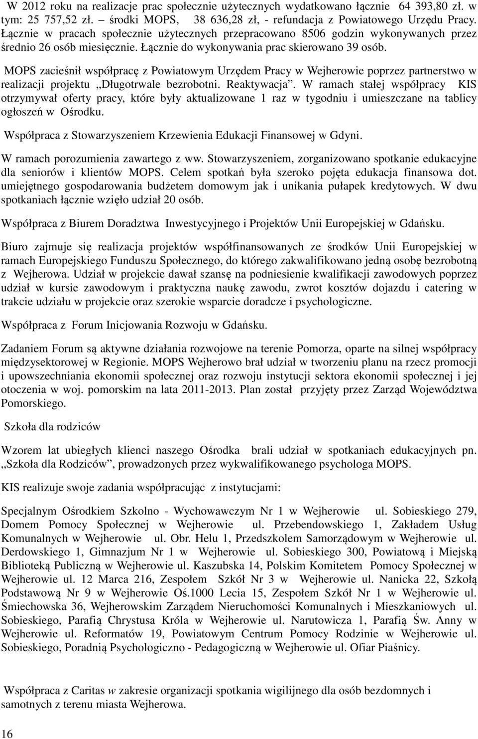 MOPS zacieśnił współpracę z Powiatowym Urzędem Pracy w Wejherowie poprzez partnerstwo w realizacji projektu Długotrwale bezrobotni. Reaktywacja.