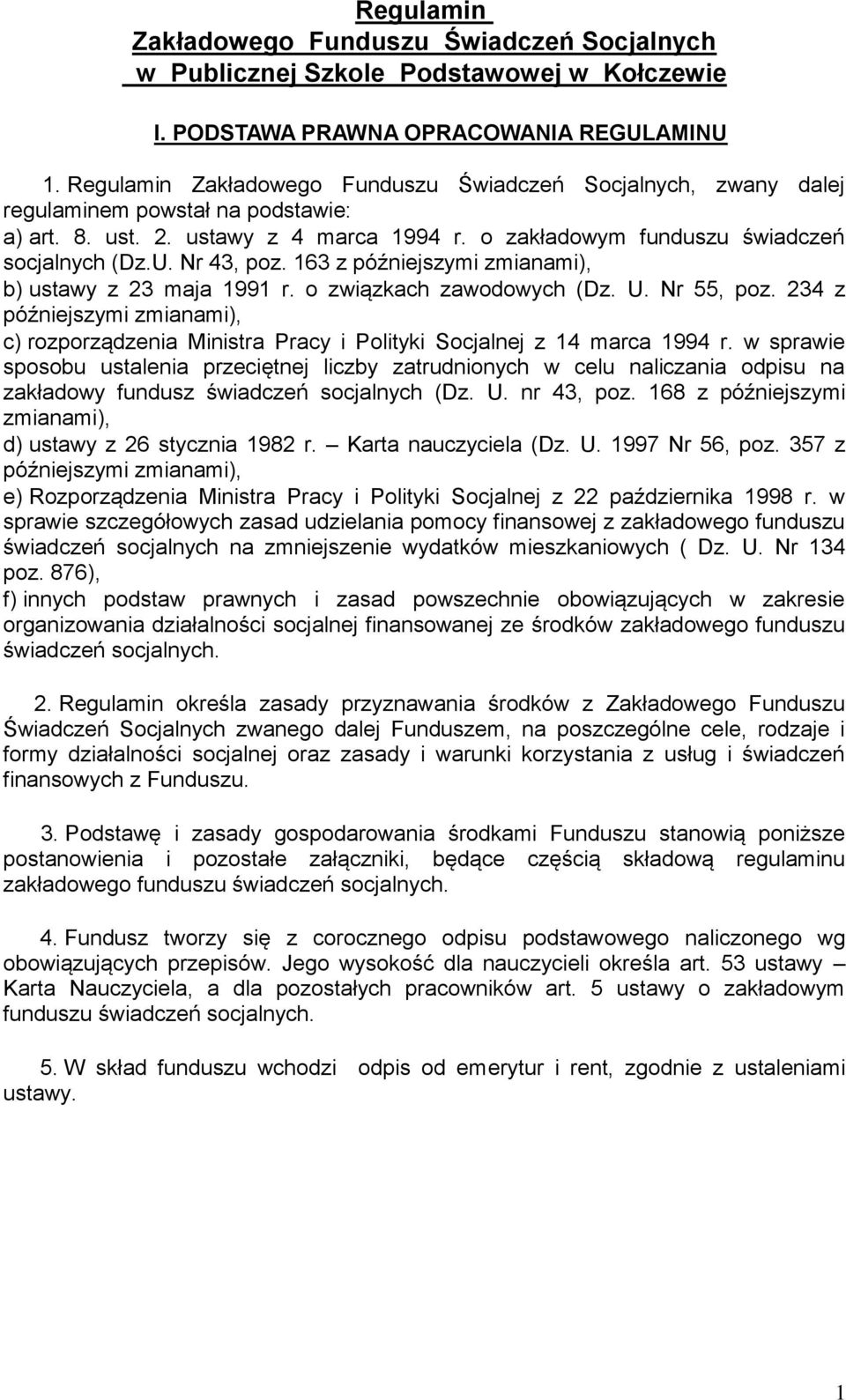 Nr 43, poz. 163 z późniejszymi zmianami), b) ustawy z 23 maja 1991 r. o związkach zawodowych (Dz. U. Nr 55, poz.