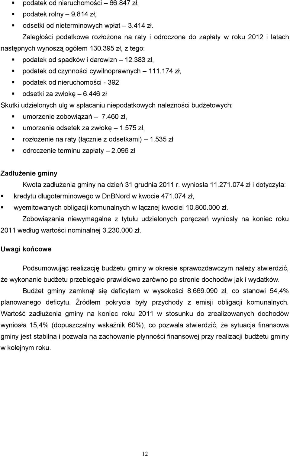 383 zł, podatek od czynności cywilnoprawnych 111.174 zł, podatek od nieruchomości - 392 odsetki za zwłokę 6.