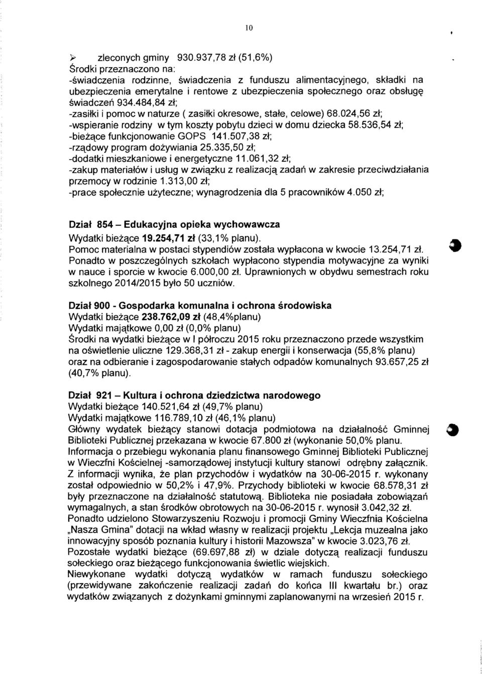 swiadczeri 934.484,84 zt; -zashki i pomoc w naturze (zasitki okresowe, stafe, celowe) 68.024,56 zt; -wspieranie rodziny w tym koszty pobytu dzieci w domu dziecka 58.