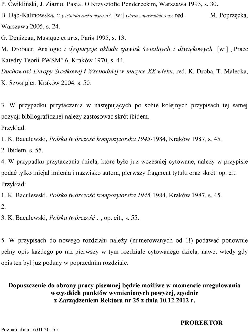 Duchowość Europy Środkowej i Wschodniej w muzyce XX wieku, red. K. Droba, T. Malecka, K. Szwajgier, Kraków 2004, s. 50. 3.