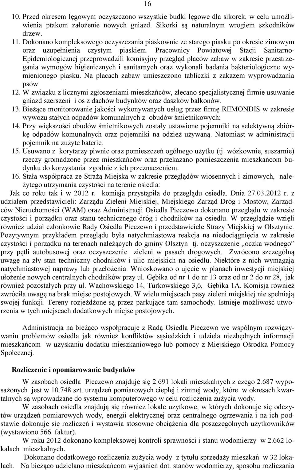 Pracownicy Powiatowej Stacji Sanitarno Epidemiologicznej przeprowadzili komisyjny przegląd placów zabaw w zakresie przestrzegania wymogów higienicznych i sanitarnych oraz wykonali badania