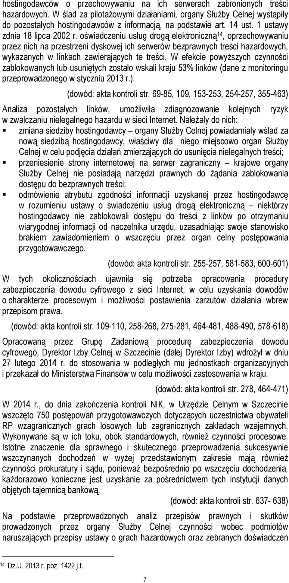 oświadczeniu usług drogą elektroniczną 14, oprzechowywaniu przez nich na przestrzeni dyskowej ich serwerów bezprawnych treści hazardowych, wykazanych w linkach zawierających te treści.