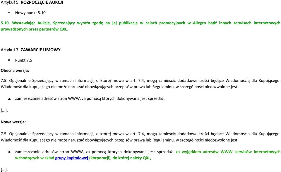 ZAWARCIE UMOWY Punkt 7.5 7.5. Opcjonalnie Sprzedający w ramach informacji, o której mowa w art. 7.4, mogą zamieścid dodatkowe treści będące Wiadomością dla Kupującego.