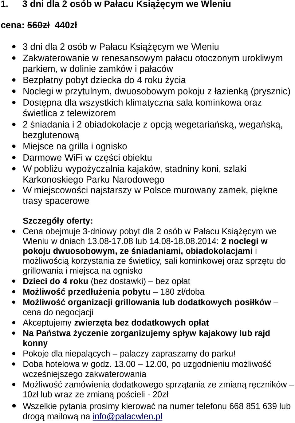 dla 2 osób w Pałacu Książęcym we pokoju dwuosobowym, ze śniadaniami, obiadokolacjami i Dzieci do 4 roku