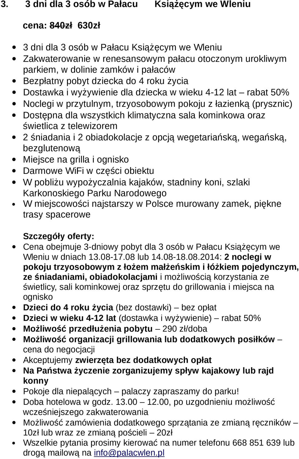 Książęcym we pokoju trzyosobowym z łożem małżeńskim i łóżkiem pojedynczym, ze śniadaniami, obiadokolacjami i