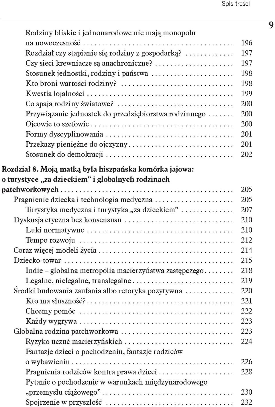 .. 200 Ojcowie to szefowie... 200 Formy dyscyplinowania... 201 Przekazy pieniężne do ojczyzny... 201 Stosunek do demokracji... 202 9 Rozdział 8.