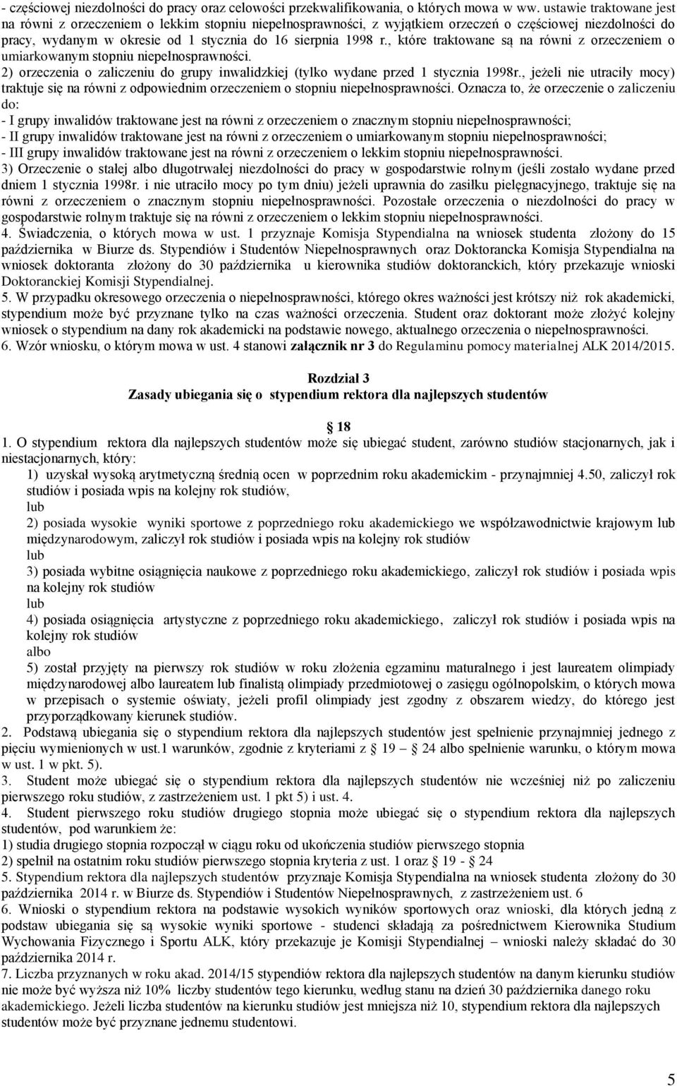 , które traktowane są na równi z orzeczeniem o umiarkowanym stopniu niepełnosprawności. 2) orzeczenia o zaliczeniu do grupy inwalidzkiej (tylko wydane przed 1 stycznia 1998r.