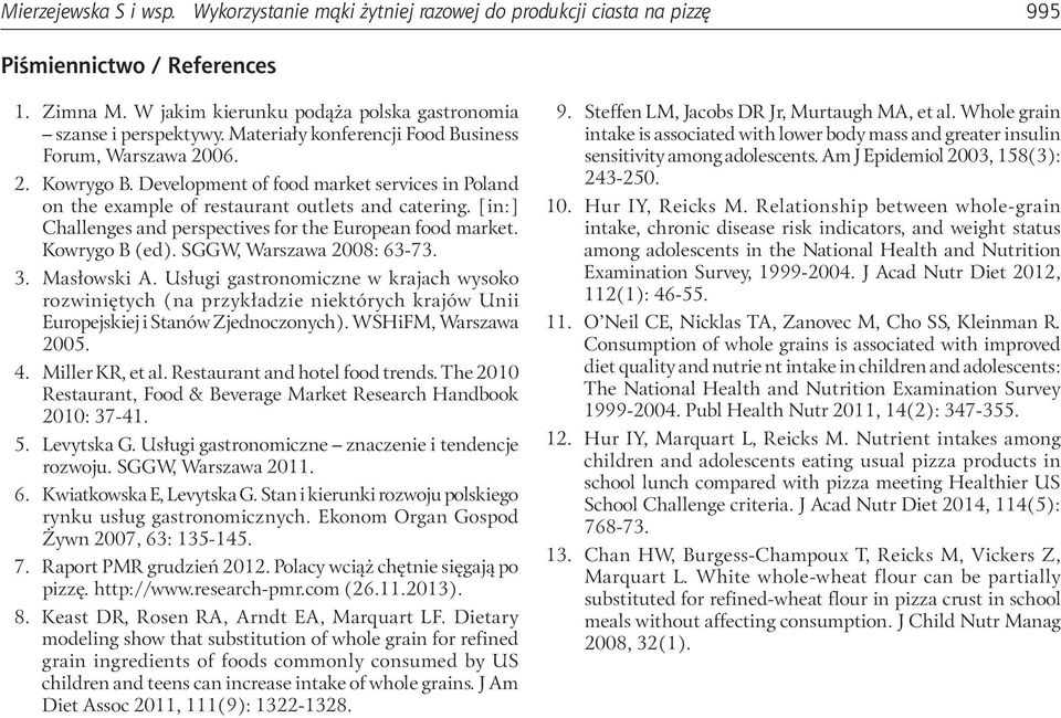 [in:] Challenges and perspectives for the European food market. Kowrygo B (ed). SGGW, Warszawa 2008: 63-73. 3. Masłowski A.