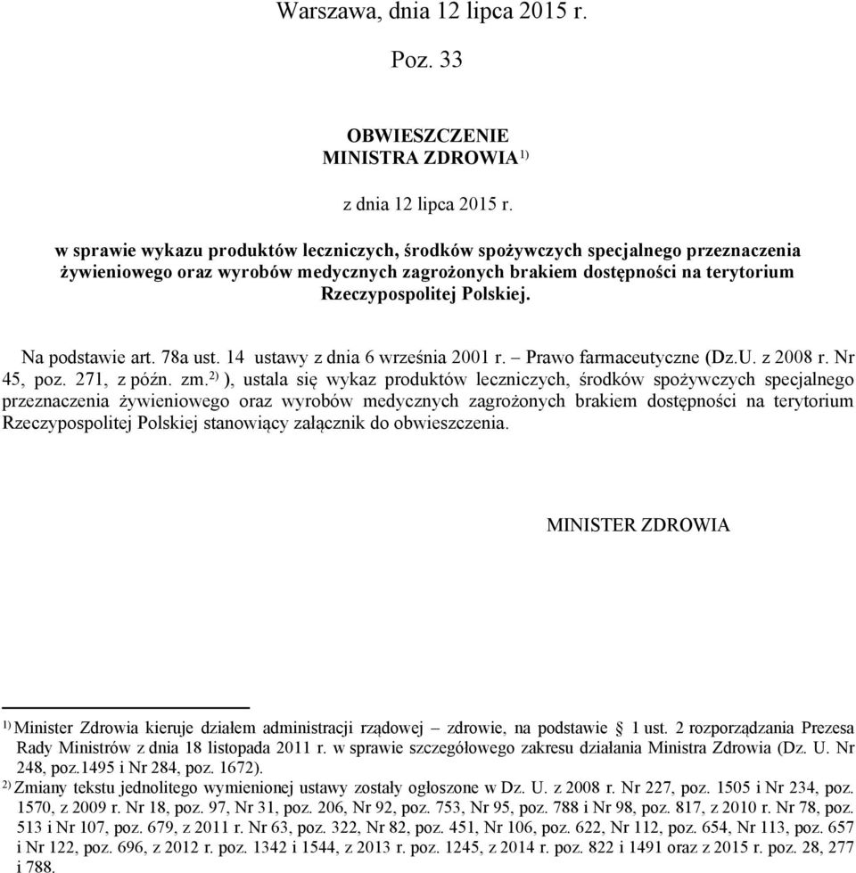 Na podstawie art. 78a ust. 14 ustawy z dnia 6 września 2001 r. Prawo farmaceutyczne (Dz.U. z 2008 r. Nr 45, poz. 271, z późn. zm.