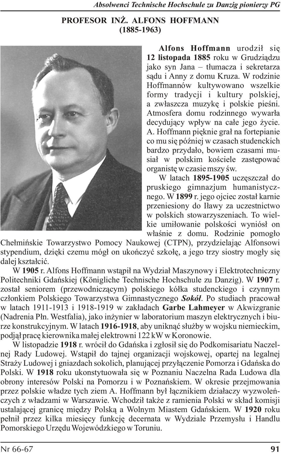 W rodzinie Hoffmannów kultywowano wszelkie formy tradycji i kultury polskiej, a zwłaszcza muzykę i polskie pieśni. At