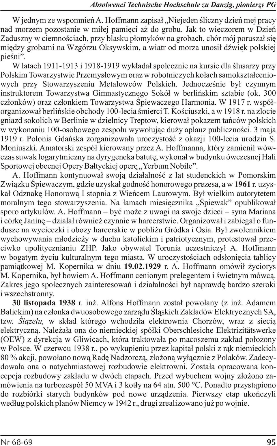 W latach 1911-1913 i 1918-1919 wykładał społecznie na kursie dla ślusarzy przy Polskim Towarzystwie Przemysłowym oraz w robotniczych kołach samokształceniowych przy Stowarzyszeniu Metalowców Polskich.